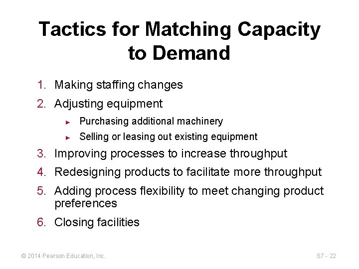 Tactics for Matching Capacity to Demand 1. Making staffing changes 2. Adjusting equipment ►