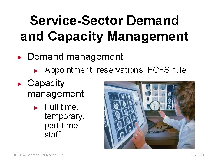 Service-Sector Demand Capacity Management ► Demand management ► ► Appointment, reservations, FCFS rule Capacity
