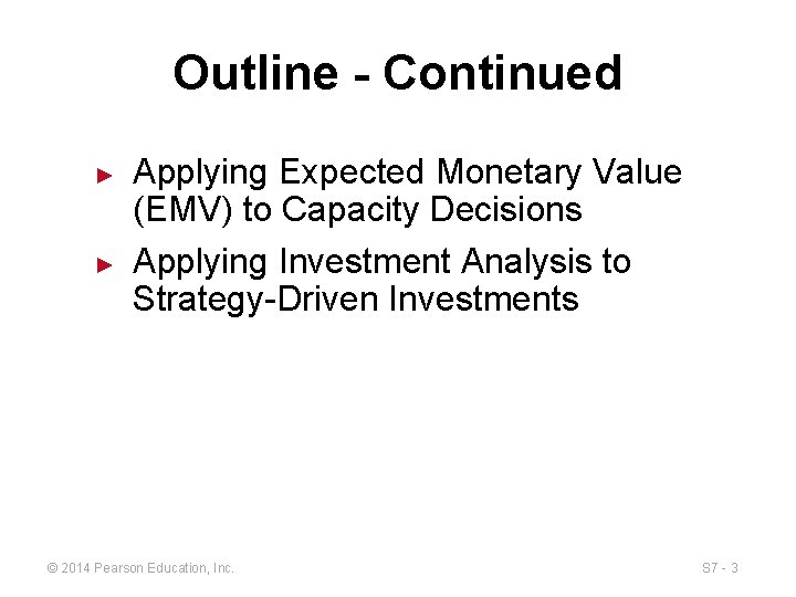 Outline - Continued ► ► Applying Expected Monetary Value (EMV) to Capacity Decisions Applying
