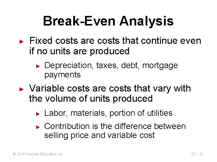 Break-Even Analysis ► Fixed costs are costs that continue even if no units are
