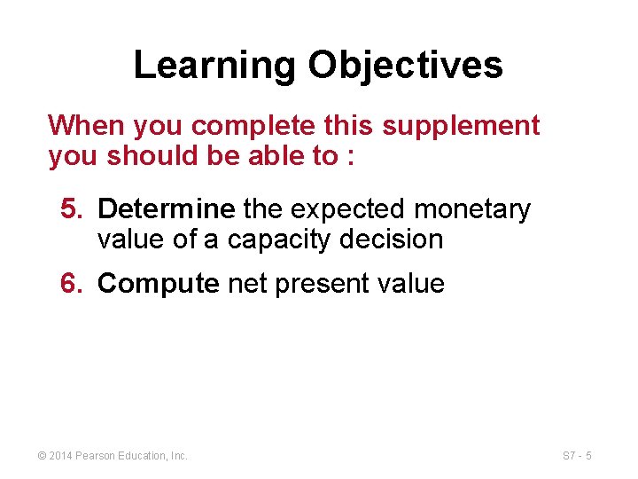 Learning Objectives When you complete this supplement you should be able to : 5.