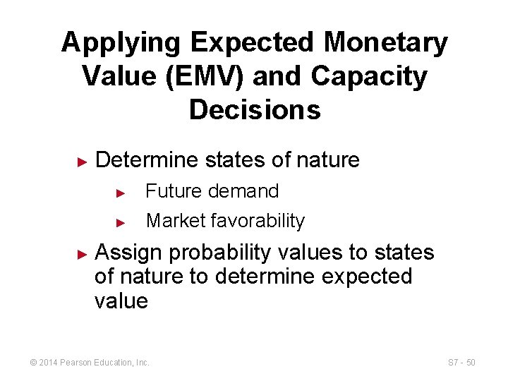 Applying Expected Monetary Value (EMV) and Capacity Decisions ► ► Determine states of nature