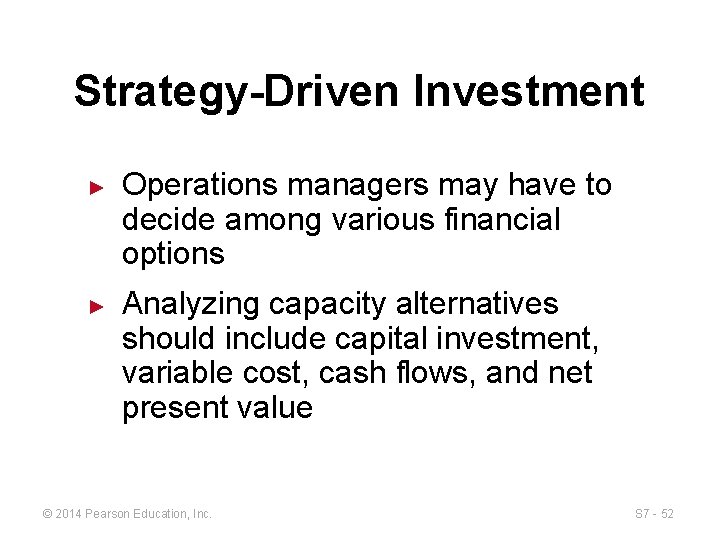 Strategy-Driven Investment ► ► Operations managers may have to decide among various financial options