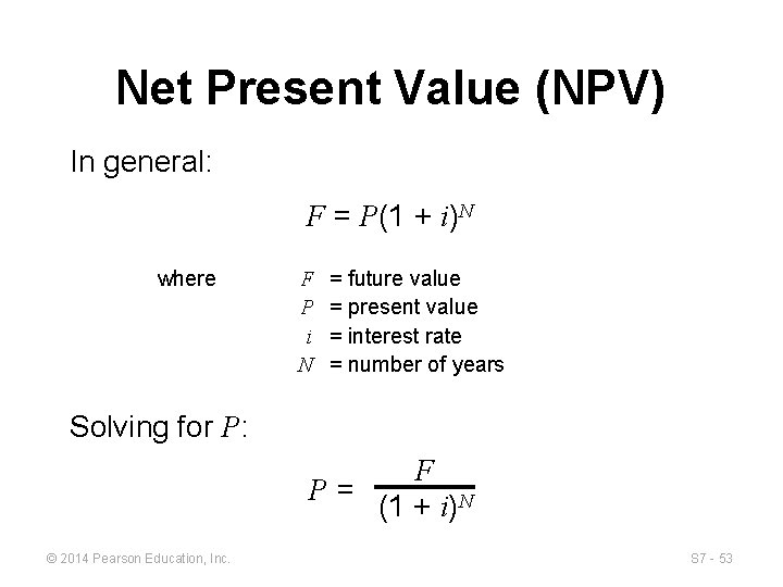 Net Present Value (NPV) In general: F = P(1 + i)N where F P