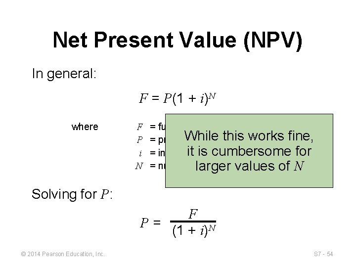 Net Present Value (NPV) In general: F = P(1 + i)N where F P