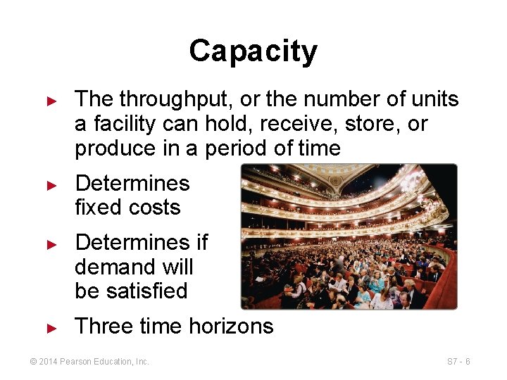 Capacity ► ► The throughput, or the number of units a facility can hold,
