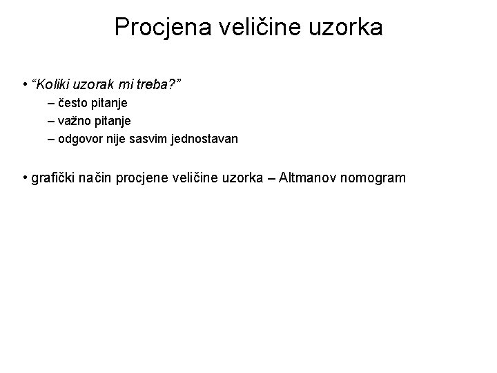 Procjena veličine uzorka • “Koliki uzorak mi treba? ” – često pitanje – važno