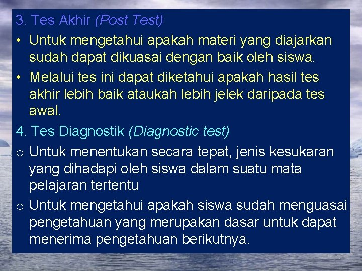 3. Tes Akhir (Post Test) • Untuk mengetahui apakah materi yang diajarkan sudah dapat