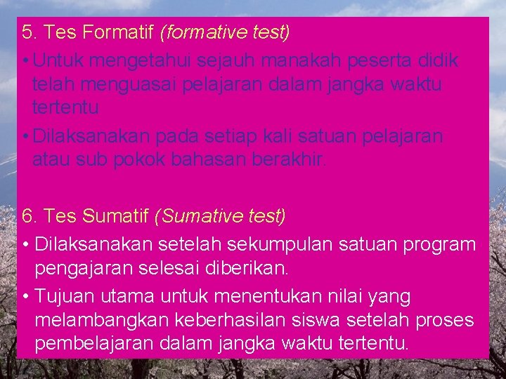 5. Tes Formatif (formative test) • Untuk mengetahui sejauh manakah peserta didik telah menguasai