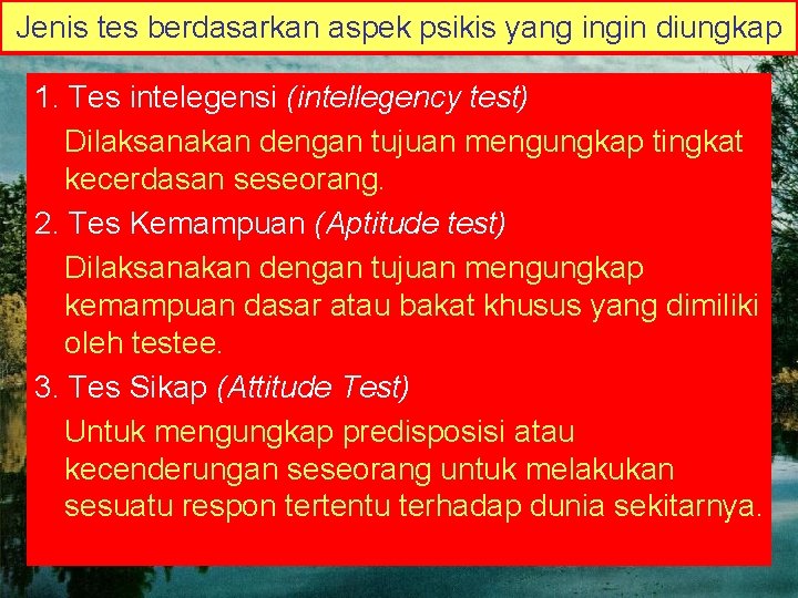 Jenis tes berdasarkan aspek psikis yang ingin diungkap 1. Tes intelegensi (intellegency test) Dilaksanakan