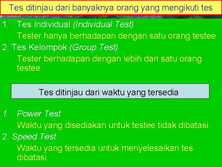 Tes ditinjau dari banyaknya orang yang mengikuti tes 1. Tes Individual (Individual Test) Tester