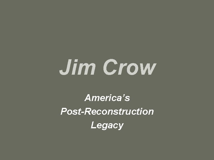 Jim Crow America’s Post-Reconstruction Legacy 