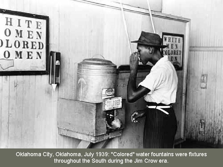 Oklahoma City, Oklahoma, July 1939: "Colored" water fountains were fixtures throughout the South during