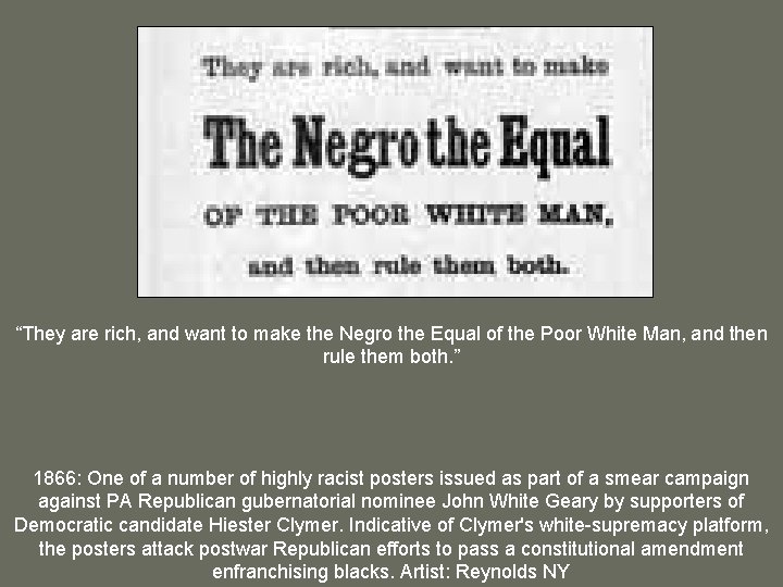 “They are rich, and want to make the Negro the Equal of the Poor