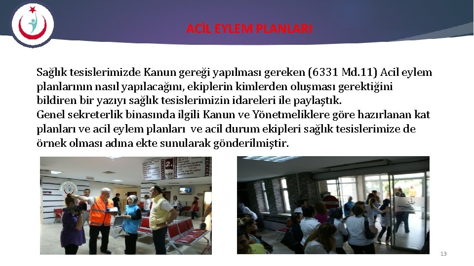 ACİL EYLEM PLANLARI Sağlık tesislerimizde Kanun gereği yapılması gereken (6331 Md. 11) Acil eylem