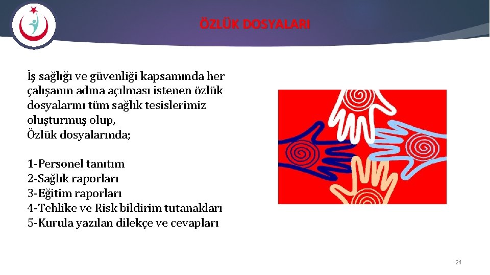 ÖZLÜK DOSYALARI İş sağlığı ve güvenliği kapsamında her çalışanın adına açılması istenen özlük dosyalarını