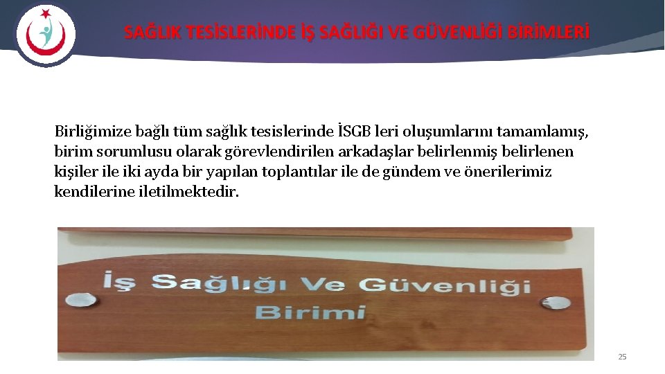 SAĞLIK TESİSLERİNDE İŞ SAĞLIĞI VE GÜVENLİĞİ BİRİMLERİ Birliğimize bağlı tüm sağlık tesislerinde İSGB leri