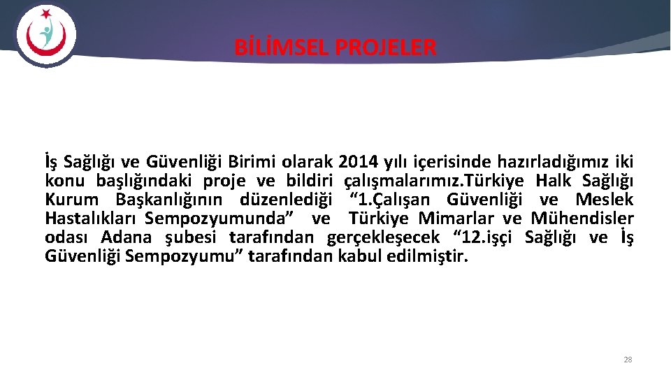 BİLİMSEL PROJELER İş Sağlığı ve Güvenliği Birimi olarak 2014 yılı içerisinde hazırladığımız iki konu