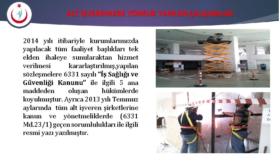 ALT İŞVERENLERE YÖNELİK YAPILAN ÇALIŞMALAR 2014 yılı itibariyle kurumlarımızda yapılacak tüm faaliyet başlıkları tek