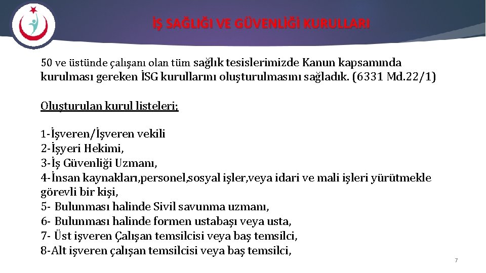 İŞ SAĞLIĞI VE GÜVENLİĞİ KURULLARI 50 ve üstünde çalışanı olan tüm sağlık tesislerimizde Kanun