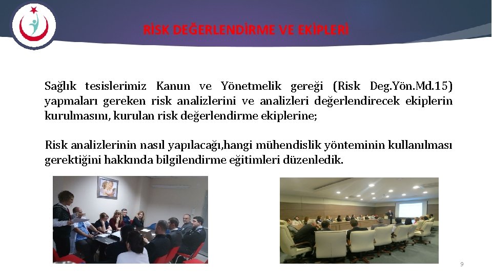 RİSK DEĞERLENDİRME VE EKİPLERİ Sağlık tesislerimiz Kanun ve Yönetmelik gereği (Risk Deg. Yön. Md.