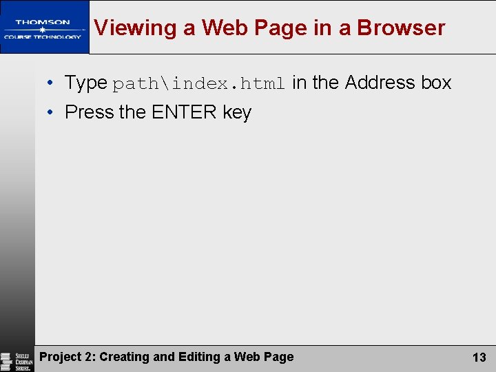 Viewing a Web Page in a Browser • Type pathindex. html in the Address