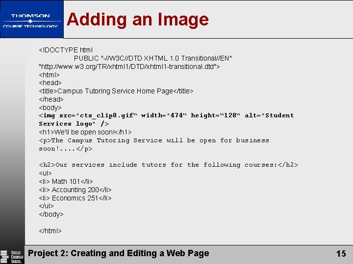Adding an Image <!DOCTYPE html PUBLIC "-//W 3 C//DTD XHTML 1. 0 Transitional//EN" "http: