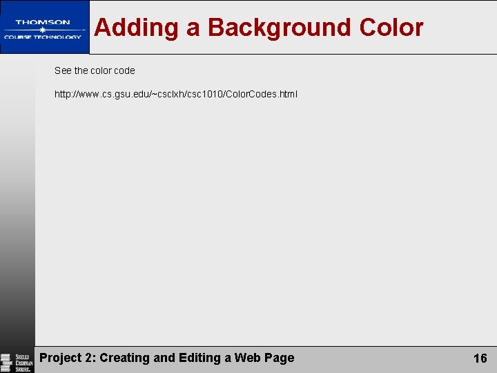 Adding a Background Color See the color code http: //www. cs. gsu. edu/~csclxh/csc 1010/Color.