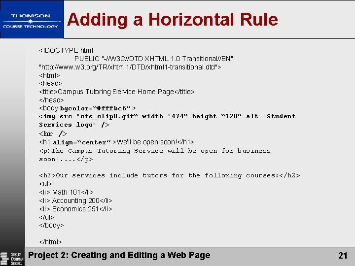 Adding a Horizontal Rule <!DOCTYPE html PUBLIC "-//W 3 C//DTD XHTML 1. 0 Transitional//EN"