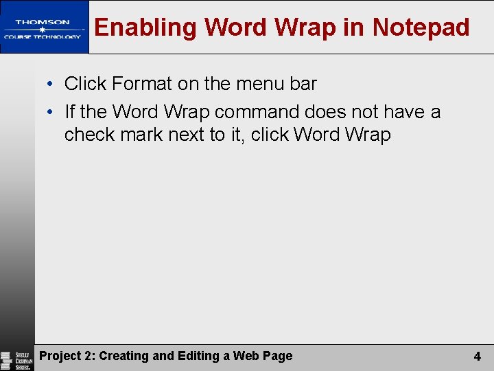 Enabling Word Wrap in Notepad • Click Format on the menu bar • If