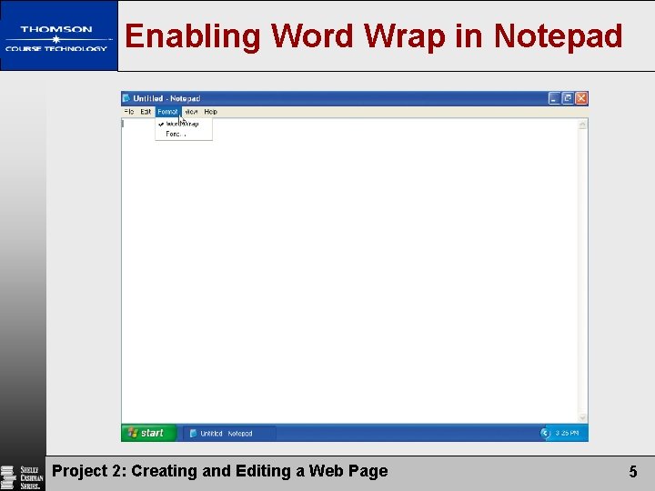 Enabling Word Wrap in Notepad Project 2: Creating and Editing a Web Page 5
