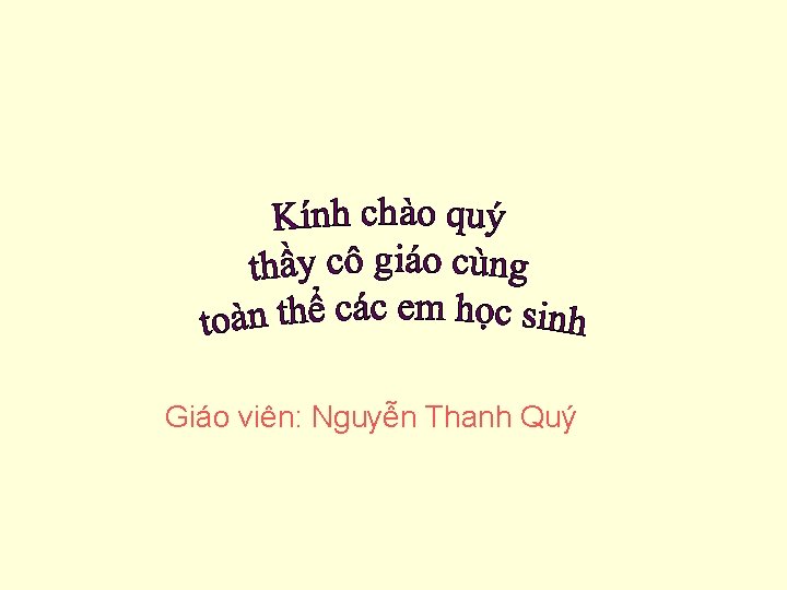 Giáo viên: Nguyễn Thanh Quý 