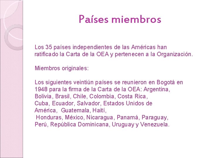 Países miembros Los 35 países independientes de las Américas han ratificado la Carta de