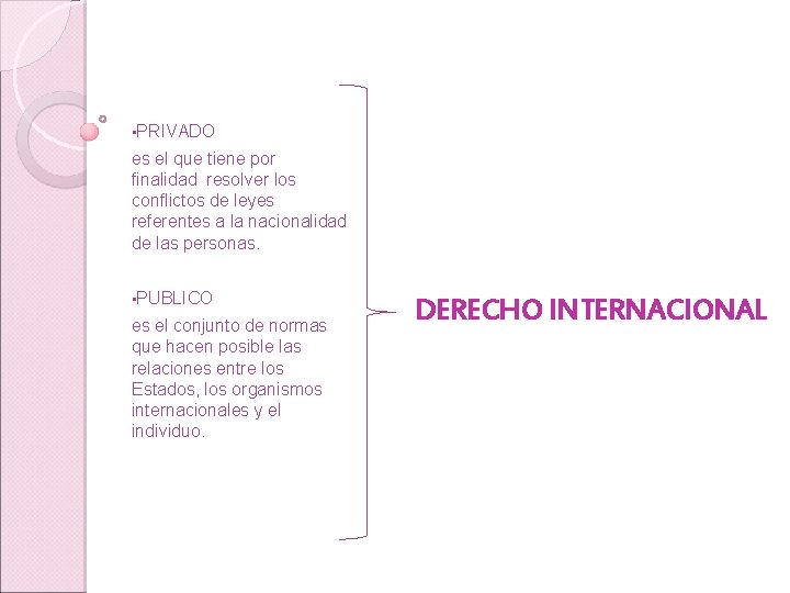  • PRIVADO es el que tiene por finalidad resolver los conflictos de leyes