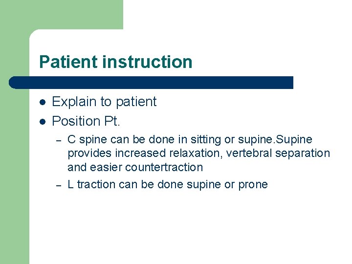 Patient instruction l l Explain to patient Position Pt. – – C spine can