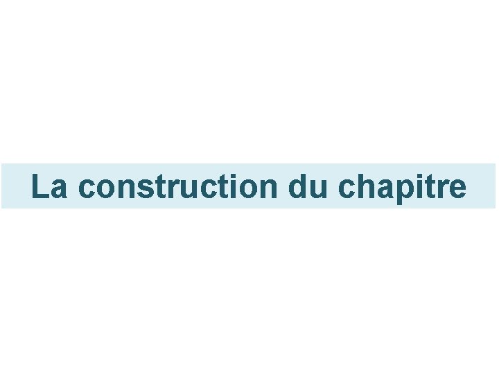 La construction du chapitre 