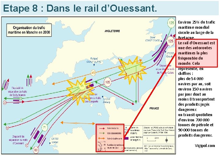 Etape 8 : Dans le rail d’Ouessant. Environ 25% du trafic maritime mondial circule