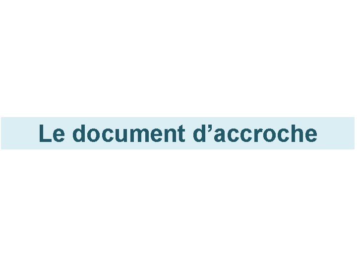 Le document d’accroche 