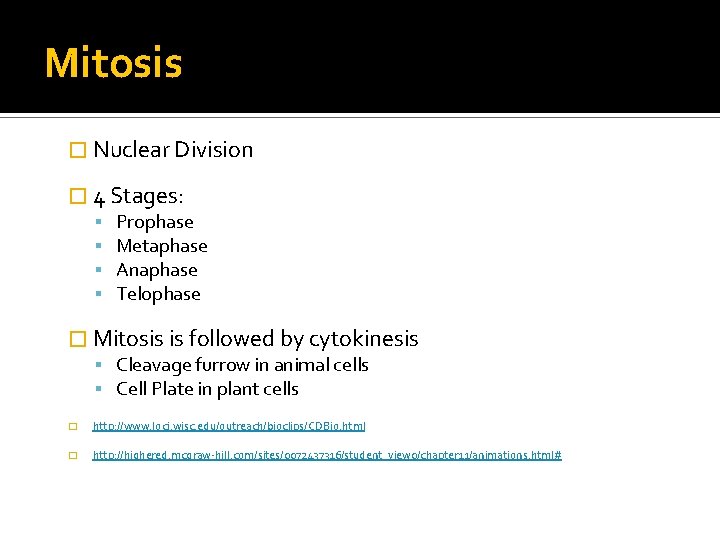 Mitosis � Nuclear Division � 4 Stages: Prophase Metaphase Anaphase Telophase � Mitosis is