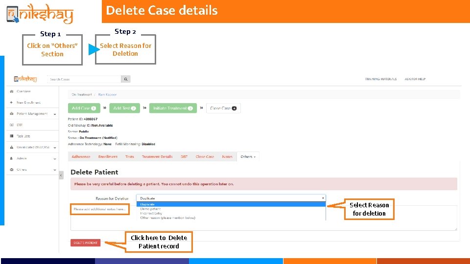 Delete Case details Step 1 Step 2 Click on “Others” Section Select Reason for