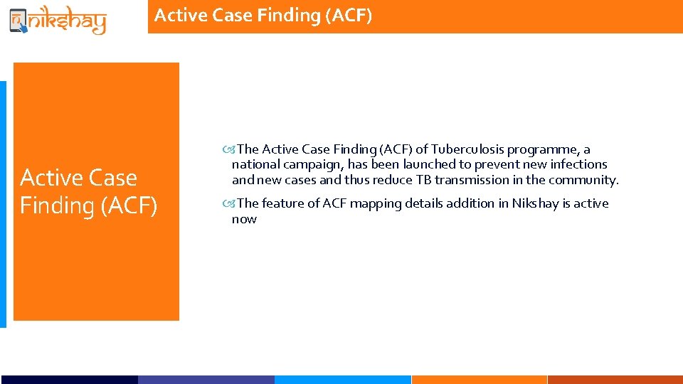 Active Case Finding (ACF) The Active Case Finding (ACF) of Tuberculosis programme, a national