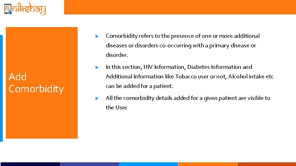 ► Comorbidity refers to the presence of one or more additional diseases or disorders