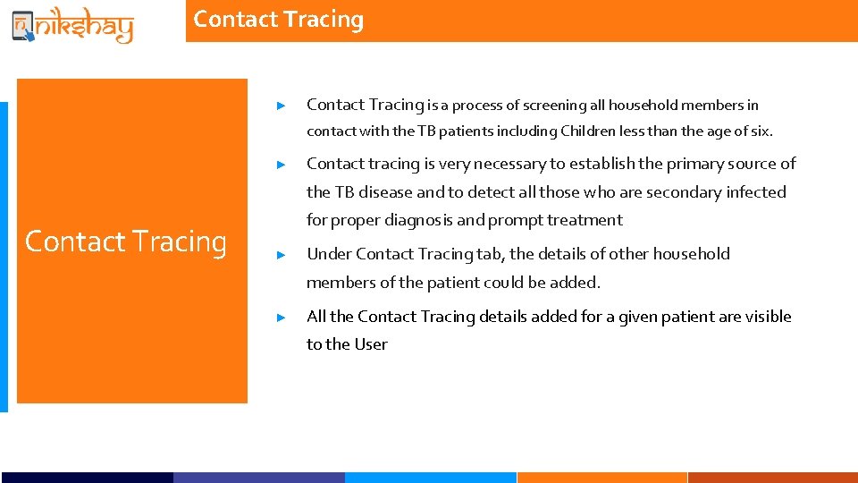 Contact Tracing ► Contact Tracing is a process of screening all household members in