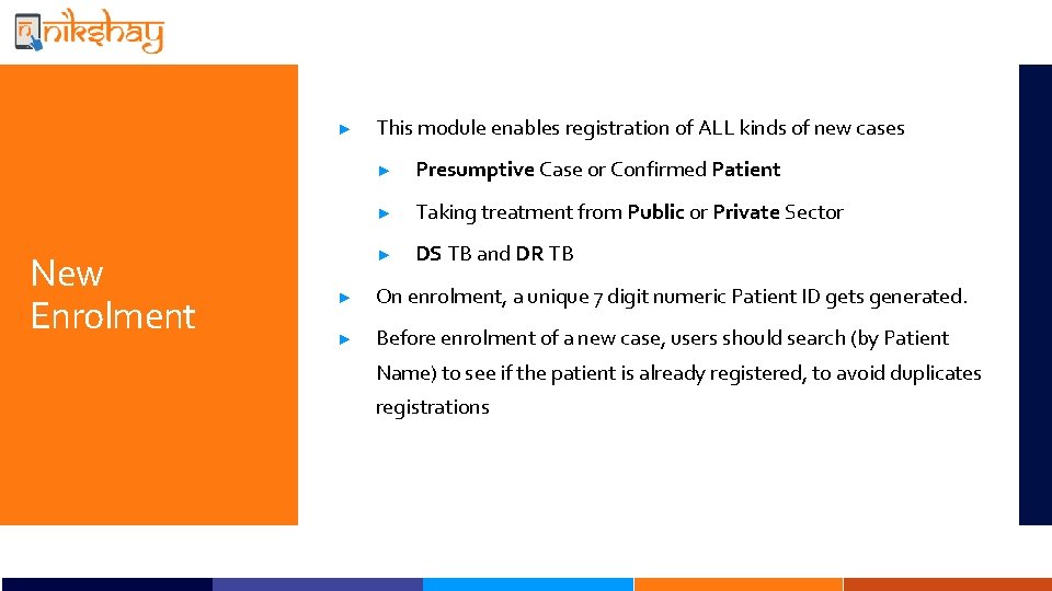 ► New Enrolment This module enables registration of ALL kinds of new cases ►