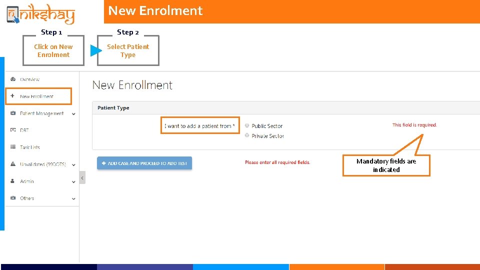 New Enrolment Step 1 Step 2 Click on New Enrolment Select Patient Type Mandatory