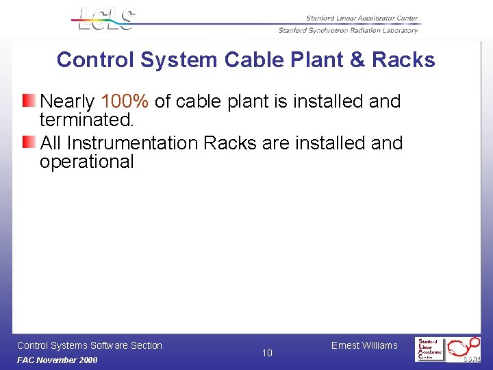 Control System Cable Plant & Racks Nearly 100% of cable plant is installed and