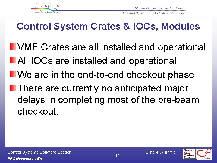 Control System Crates & IOCs, Modules VME Crates are all installed and operational All