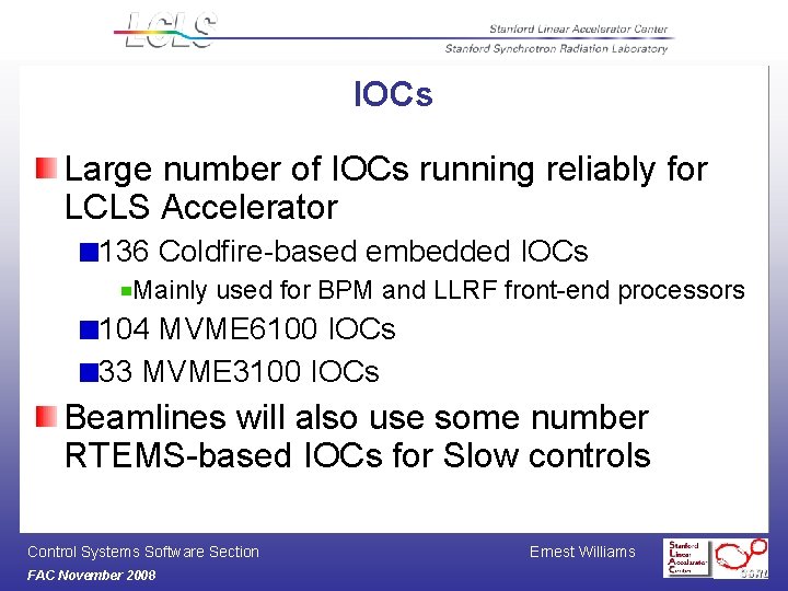 IOCs Large number of IOCs running reliably for LCLS Accelerator 136 Coldfire-based embedded IOCs