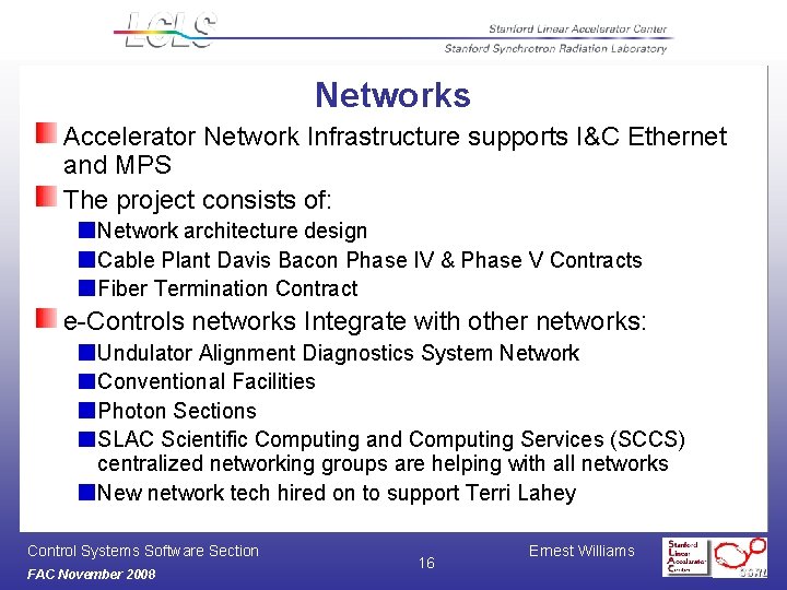 Networks Accelerator Network Infrastructure supports I&C Ethernet and MPS The project consists of: Network