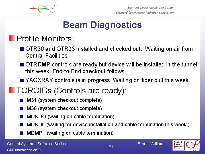 Beam Diagnostics Profile Monitors: OTR 30 and OTR 33 installed and checked out. Waiting